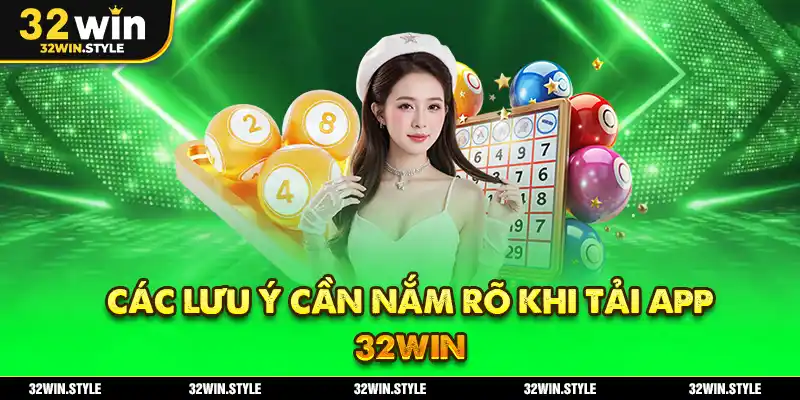 Tải App 32WIN – Hướng Dẫn Chi Tiết Cho iOS & Android 2 Các Lưu Ý Cần Nắm Rõ Khi Tải App 32WIN