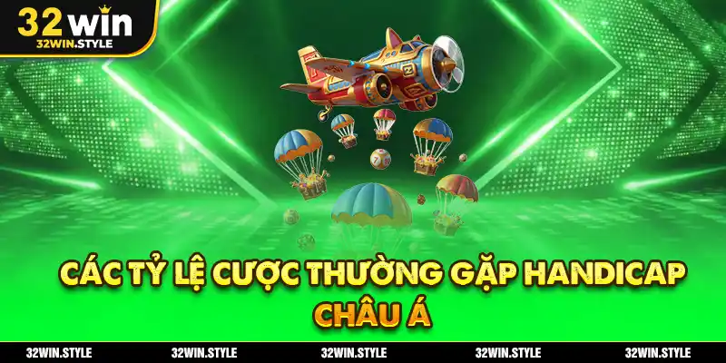 Kèo Châu Á – Cách Đọc & Kinh Nghiệm Chơi Chuẩn Xác Tại 32WIN 2 Các tỷ lệ cược thường gặp handicap châu Á