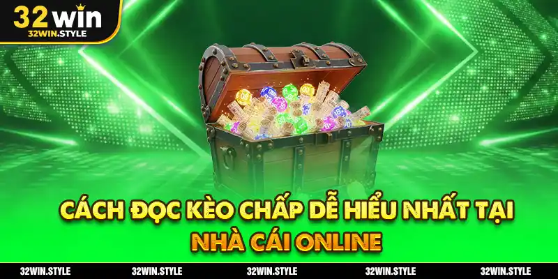 Kèo Chấp 32WIN – Hướng Dẫn Đọc & Kinh Nghiệm Bắt Cược Chuẩn 2 Cách đọc kèo chấp dễ hiểu nhất tại nhà cái online