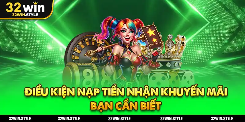 Nạp Tiền 32WIN – Hướng Dẫn Thao Tác Dễ Dàng & Chuẩn Tắc 4 Điều Kiện Nạp Tiền Nhận Khuyến Mãi Bạn Cần Biết