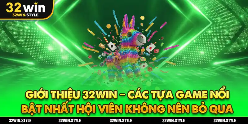 Giới Thiệu 32WIN – Đặc Trưng Và Lịch Sử Phát Triển Nhà Cái 2 Giới thiệu 32WIN – Các tựa game nổi bật nhất hội viên không nên bỏ qua