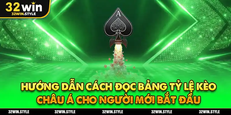 Kèo Châu Á – Cách Đọc & Kinh Nghiệm Chơi Chuẩn Xác Tại 32WIN 3 Hướng dẫn cách đọc bảng tỷ lệ kèo châu Á cho người mới bắt đầu