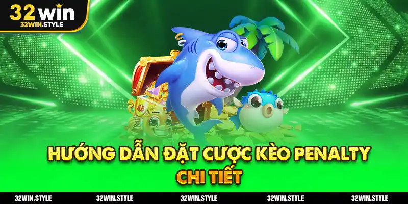 Kèo Penalty 32WIN – Cách Chơi & Bí Quyết Soi Kèo Chính Xác 3 Hướng dẫn đặt cược kèo penalty chi tiết