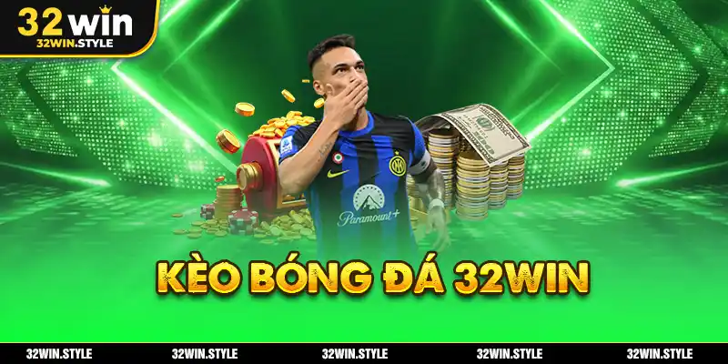 Kèo Bóng Đá 32WIN – Cập Nhật Tỷ Lệ & Bí Quyết Soi Kèo Update 1 kéo bóng đá 32win