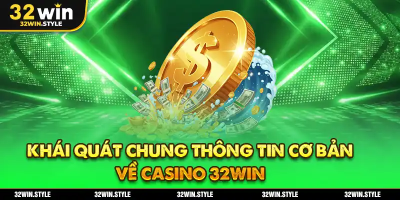 Casino 32WIN – Trải Nghiệm Live Casino Trực Tuyến Đỉnh Cao 1 Khái quát chung thông tin cơ bản về Casino 32WIN