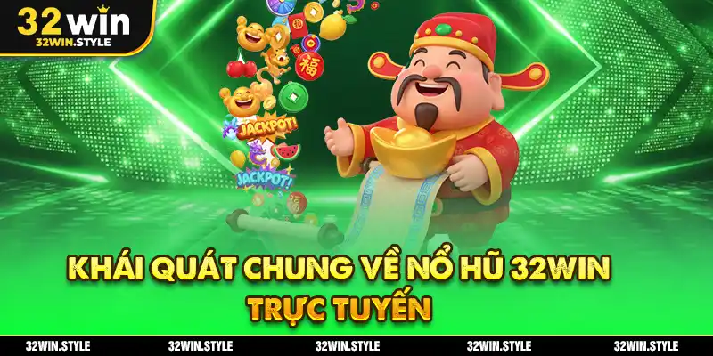 Nổ Hũ 32WIN – Chuyên Mục Game Đổi Thưởng Đỉnh Cao 2025 1 Khái quát chung về nổ hũ 32WIN trực tuyến