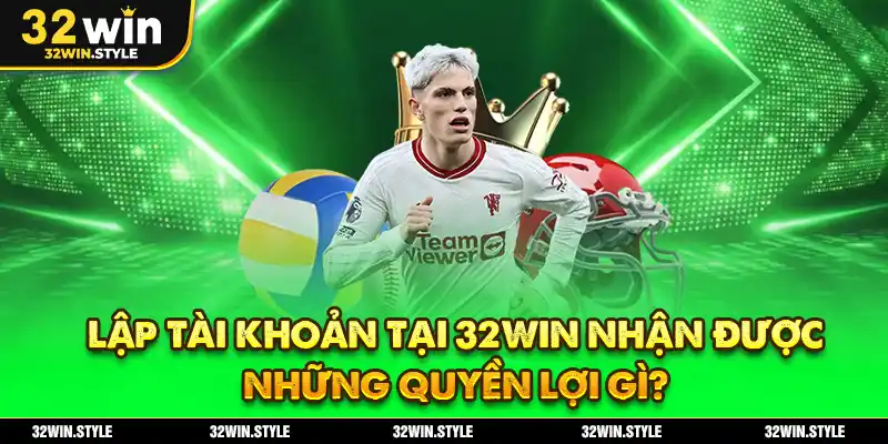 Hướng Dẫn Đăng Ký 32WIN – Tạo Tài Khoản Nhanh Chóng Chỉ Trong 3 Phút 4 Lập Tài Khoản Tại 32WIN Nhận Được Những Quyền Lợi Gì?