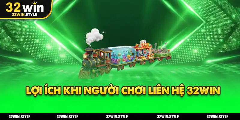 Liên Hệ 32WIN – Phương Thức Hỗ Trợ Nhanh Chóng Và Hiệu Quả 2 Lợi Ích Khi Người Chơi Liên Hệ 32WIN