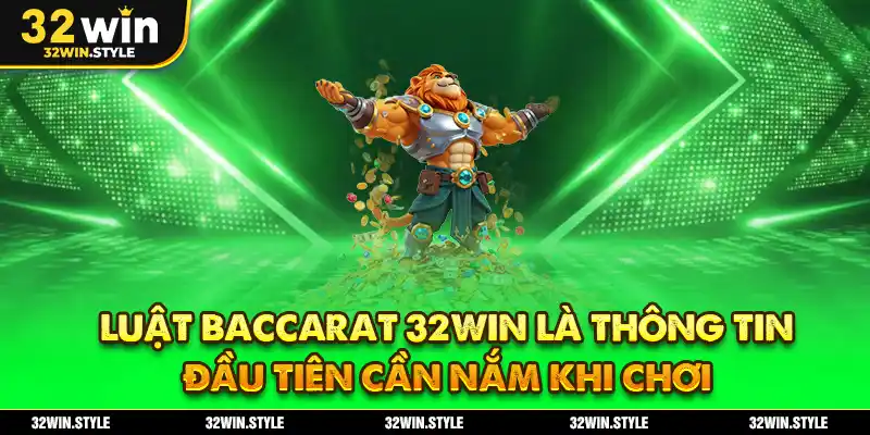 Baccarat 32WIN – Kinh Nghiệm Chơi & Hướng Dẫn Luật Cửa Cược 3 Luật Baccarat 32WIN là thông tin đầu tiên cần nắm khi chơi