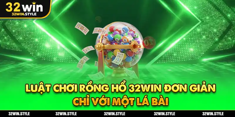 Rồng Hổ 32WIN – Luật Chơi, Chiến Thuật & Mẹo Cược Cho Newbie 3 Luật chơi Rồng Hổ 32WIN đơn giản chỉ với một lá bài